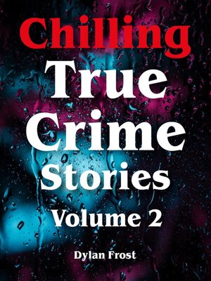 cover image of Chilling True Crime Stories--Volume 2